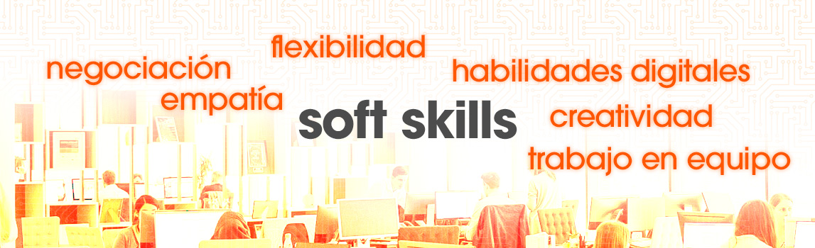 «Soft Skills»: qué son y por qué resultan importantes para tu empresa